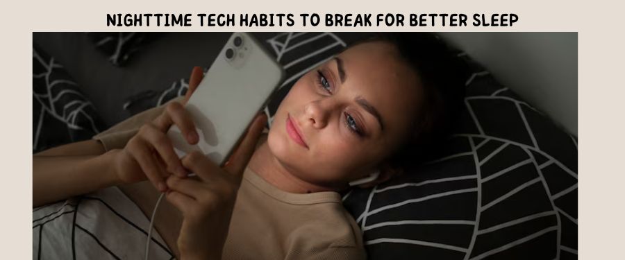 Nighttime Tech Habits to Break for Better Sleep
