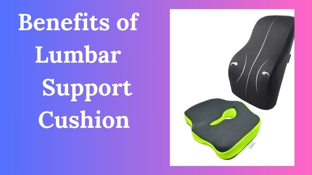 Benefits of Lumbar Support Cushion